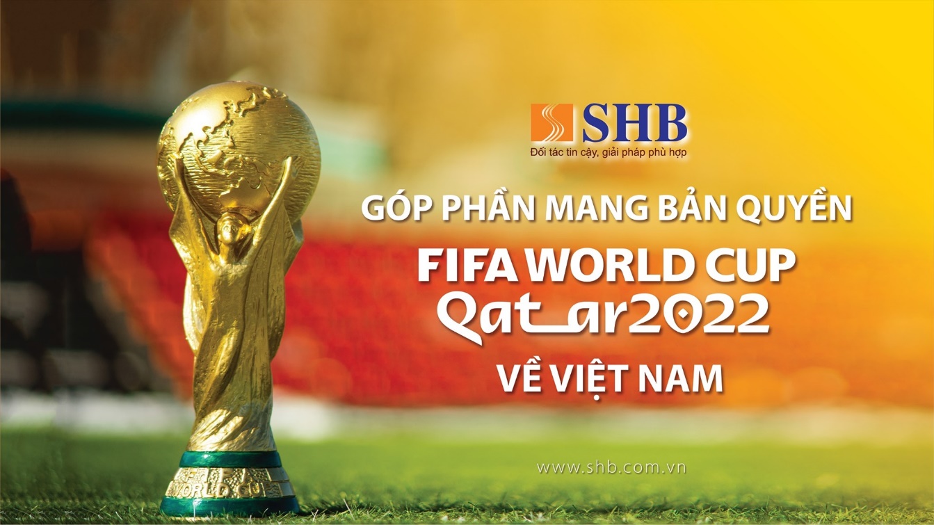 SHB đồng hành cùng VTV sở hữu bản quyền phát sóng FIFA World Cup 2022™