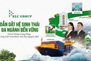 KLC Group: Kiến tạo giá trị bền vững, góp phần định hình diện mạo kinh tế Việt Nam thời kỳ mới