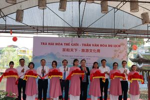 ''Trà hài hòa thế giới - Tuần Văn hóa du lịch'': Sự kiện tăng cường giao lưu, hợp tác Việt - Trung