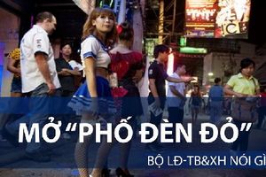 Mở “phố đèn đỏ”: Bộ LĐ-TB&XH nói gì?