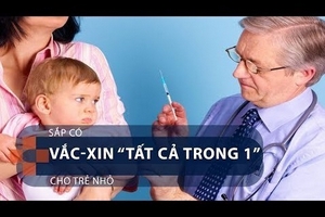 Sắp có vắc-xin “tất cả trong 1” cho trẻ nhỏ