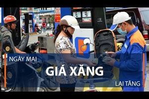 Ngày mai, giá xăng lại tăng