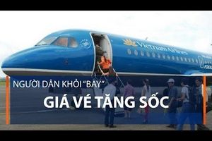 Giá vé tăng sốc, người dân khỏi “bay”