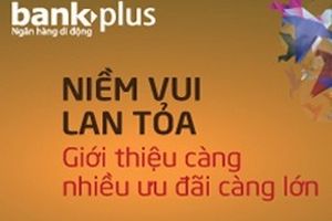 "Niềm vui lan tỏa" cùng BankPlus