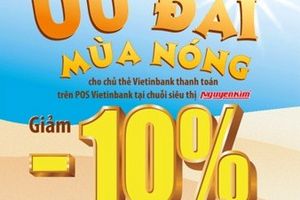 Chủ thẻ Vietinbank được giảm 10% tại siêu thị Nguyễn Kim